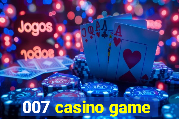 007 casino game